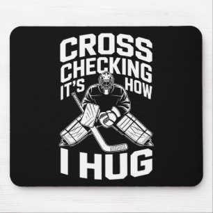 Cross Checking It’s How I Hug Mouse Pad