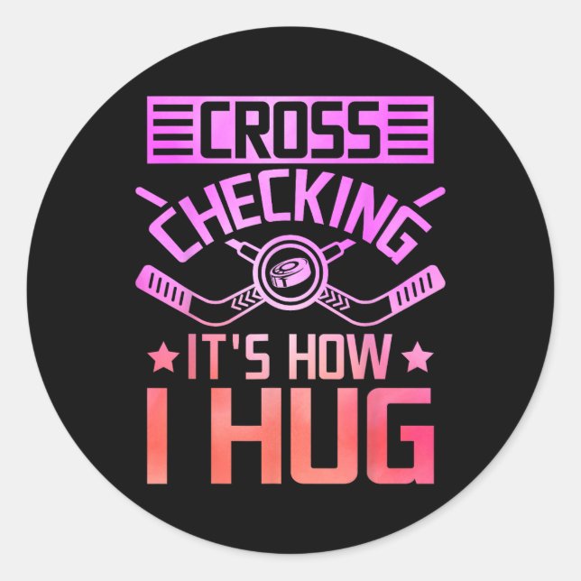 Cross Checking It's How I Hug  Classic Round Sticker (Front)