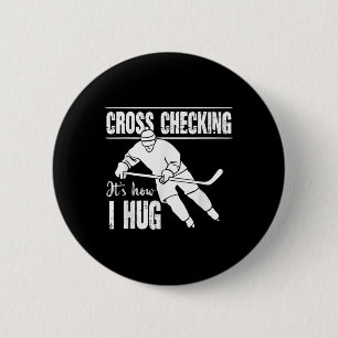 Cross Checking It's How I Hug Ice Hockey Winter Sp 6 Cm Round Badge