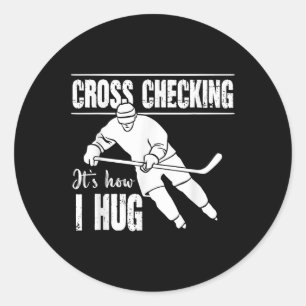 Cross Checking It's How I Hug Ice Hockey Winter Sp Classic Round Sticker