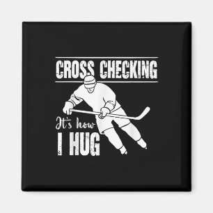 Cross Checking It's How I Hug Ice Hockey Winter Sp Magnet