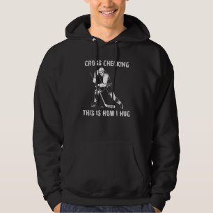 Cross Checking This Is How I Hug Ice Hockey Winter Hoodie