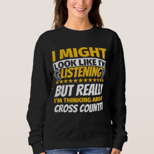 Cross Country Look Like Im Listening Sweatshirt