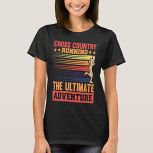Cross Country running, the ultimate adventure T-Shirt