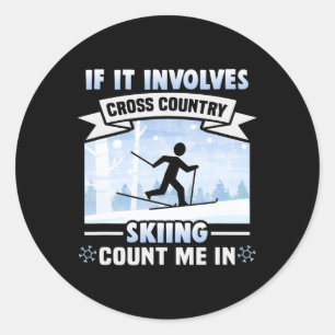 Cross Country Skiing Count Me In Cross Country Ski Classic Round Sticker