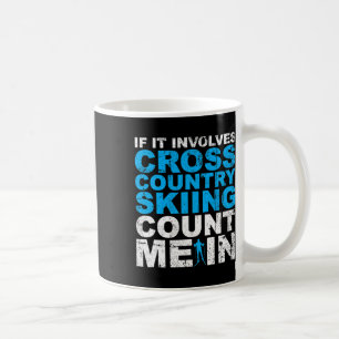 Cross Country Skiing Count Me In Cross Country Ski Coffee Mug