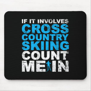 Cross Country Skiing Count Me In Cross Country Ski Mouse Pad