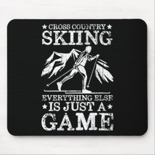 Cross Country Skiing Everything Else Is Just A Gam Mouse Pad