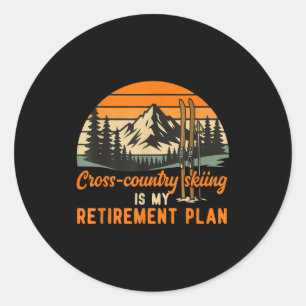 Cross country skiing is retirement plan cross classic round sticker