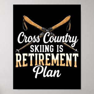 Cross country skiing is retirement plan skier men poster