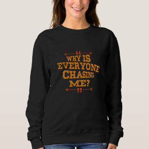 Cross Country Why Is Everyone Chasing Me Sweatshirt