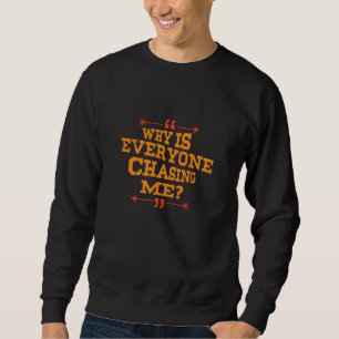 Cross Country Why Is Everyone Chasing Me Sweatshirt