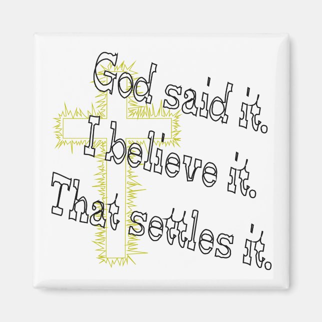 Cross God Said Magnet (Front)