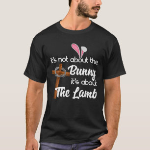 Cross It's About Lamb Easter Gift Christian T-Shirt