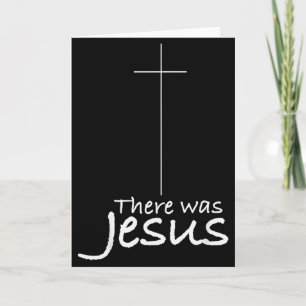 Cross Jesus Funny There Was Jesus Christian Religi Card
