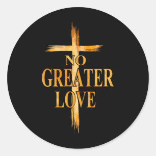 Cross No Greater Love Easter Jesus Religious Men W Classic Round Sticker
