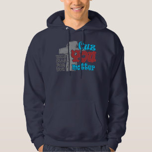 Cross of Christ For You Cuz You Matter T-Shirt Hoodie