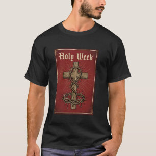 Cross of Jesus Christ Holy Week u2013 Christian Fa T-Shirt