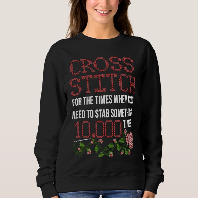 Cross Stitch Saying Cross Stitchers Crocheter Sewe Sweatshirt (Front)