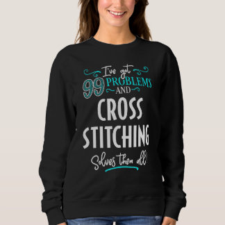 Cross Stitching Cross Stitching Solves Them All Sweatshirt