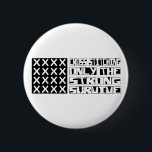 Cross-stitching Survive 6 Cm Round Badge<br><div class="desc">Cross-stitching,  Only the Strong Survive. If Cross-stitching is your hobby,  occupation,  or obsession,  show it with great Cross-stitching t-shirts,  mugs,  stickers,  and more.  They're also great gifts for other Cross-stitching fans!</div>