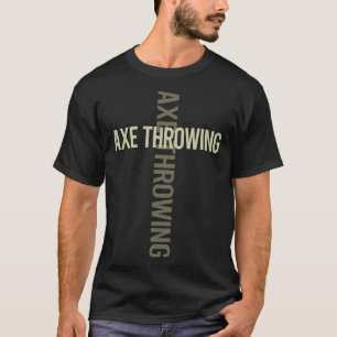 Cross Text Axe Throwing Axes T-Shirt
