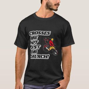 Crosses Are Not Just For Church Funny T-Shirt