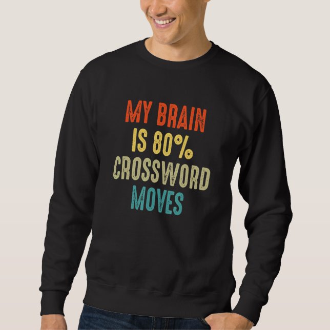 Crossword moves Nerd Riddles  My Brain is 80 Sweatshirt (Front)