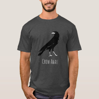 Crow Away Raven Funny Bird T-Shirt