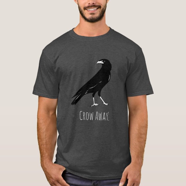 Crow Away Raven Funny Bird T-Shirt (Front)