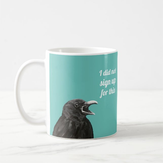 Crow Did Not Sign Up Coffee Mug (Left)