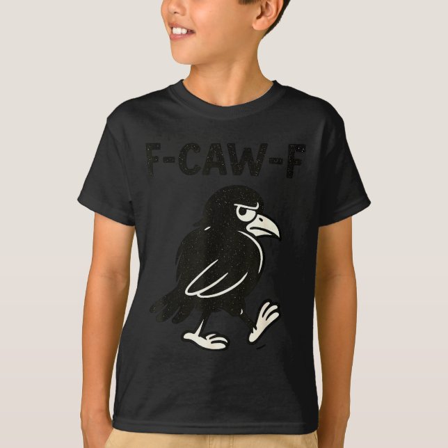 Crow F-caw-f Black Raven Fcawf Bird Fawk Off Gothi T-Shirt (Front)