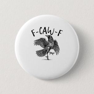 Crow, F-Caw-F Funny Bird 6 Cm Round Badge