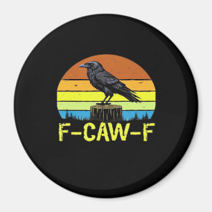 Crow F-Caw-F Funny Bird Classic Minimal Clean Magnet