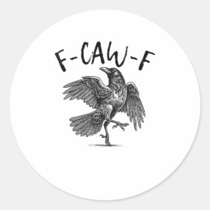 Crow, F-Caw-F Funny Bird Classic Round Sticker
