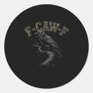 Crow F-Caw-F Funny Bird Classic Round Sticker