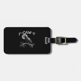 Crow F-Caw-F Funny Bird Cool Unique Luggage Tag