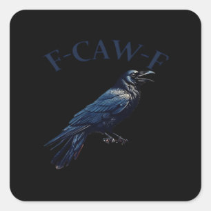 Crow, F-Caw-F Funny Bird Creative Casual Square Sticker