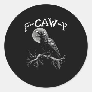 Crow F-Caw-F Funny Bird Crow Humor Creative Casual Classic Round Sticker