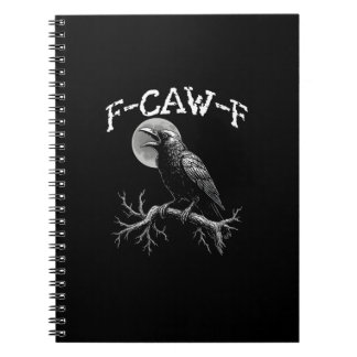Crow F-Caw-F Funny Bird Crow Humour Creative Casua Notebook