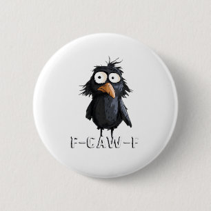 Crow, F-Caw-F Funny Bird F-Caw-F Cow Humor Meme 6 Cm Round Badge