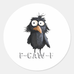 Crow, F-Caw-F Funny Bird F-Caw-F Cow Humor Meme Classic Round Sticker