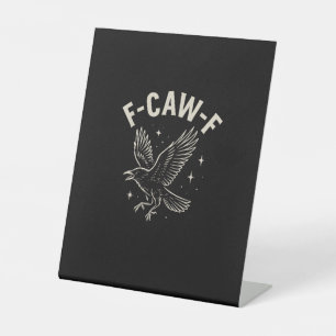 Crow F-Caw-F Funny Bird Moon Gothic Adult Humour C Pedestal Sign