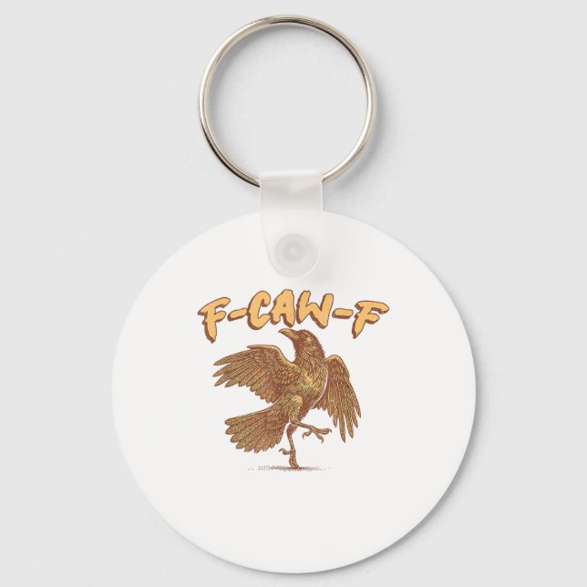 Crow F-Caw-F Funny Bird Raven Meme Key Ring (Front)