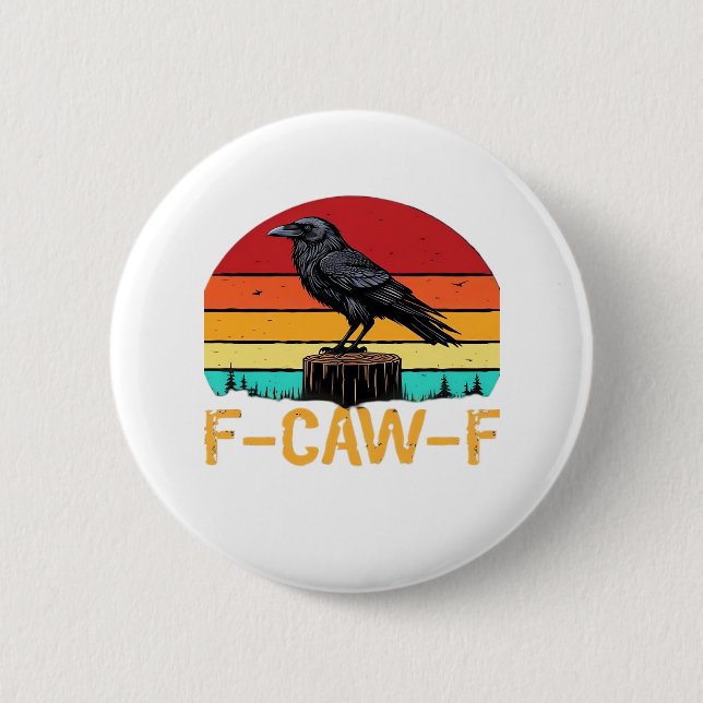 Crow, F-Caw-F Funny Bird Retro Classic 6 Cm Round Badge (Front)