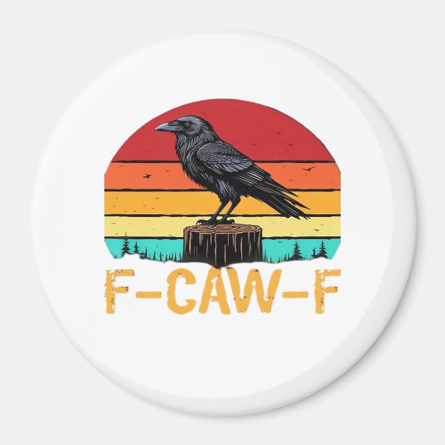 Crow, F-Caw-F Funny Bird Retro Classic Magnet (Front)
