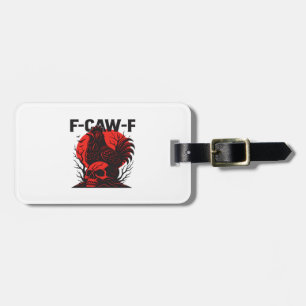 Crow F-Caw-F Funny Gothic Humor Luggage Tag