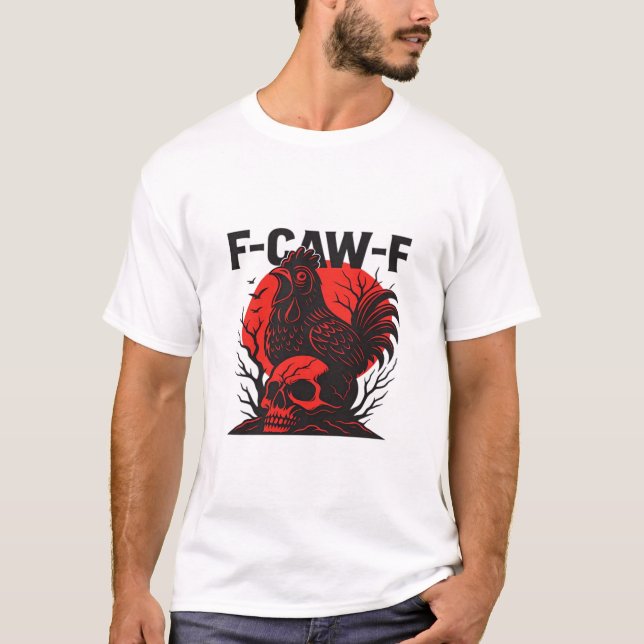 Crow F-Caw-F Funny Gothic Humor T-Shirt (Front)