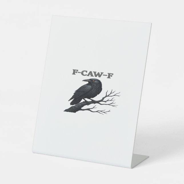 Crow F-Caw-F Funny Gothic Moon Bird Novelty Adult  Pedestal Sign (Front)