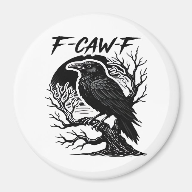 Crow F-Caw-F Gothic Humour Funny Magnet (Front)